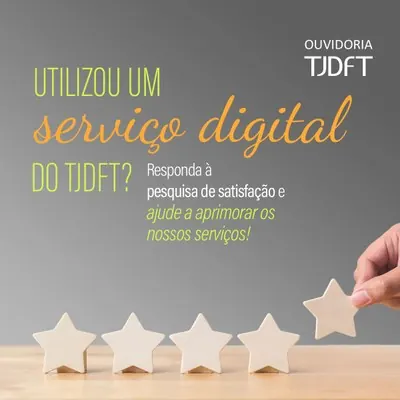 Participe da pesquisa sobre os serviços digitais do TJDFT
